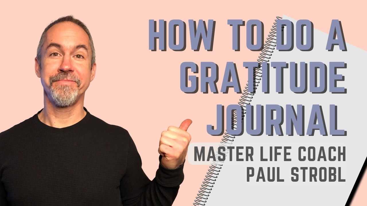 Master Life Coach Paul Strobl Houston TX gratitude journal video thumbnail