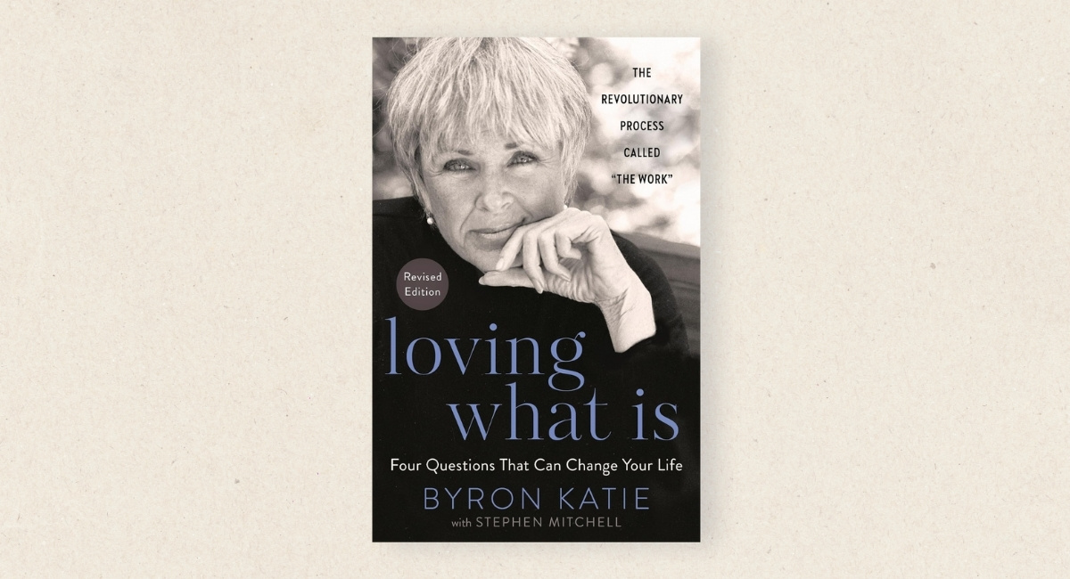 Loving What Is – Byron Katie