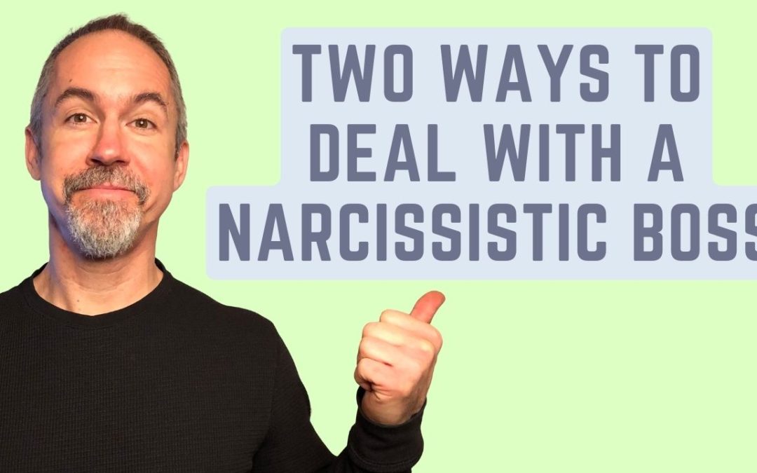 VIDEO: Two Ways to Deal With a Narcissistic Boss